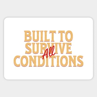 Built To Survive All Conditions Quote Motivational Inspirational Magnet